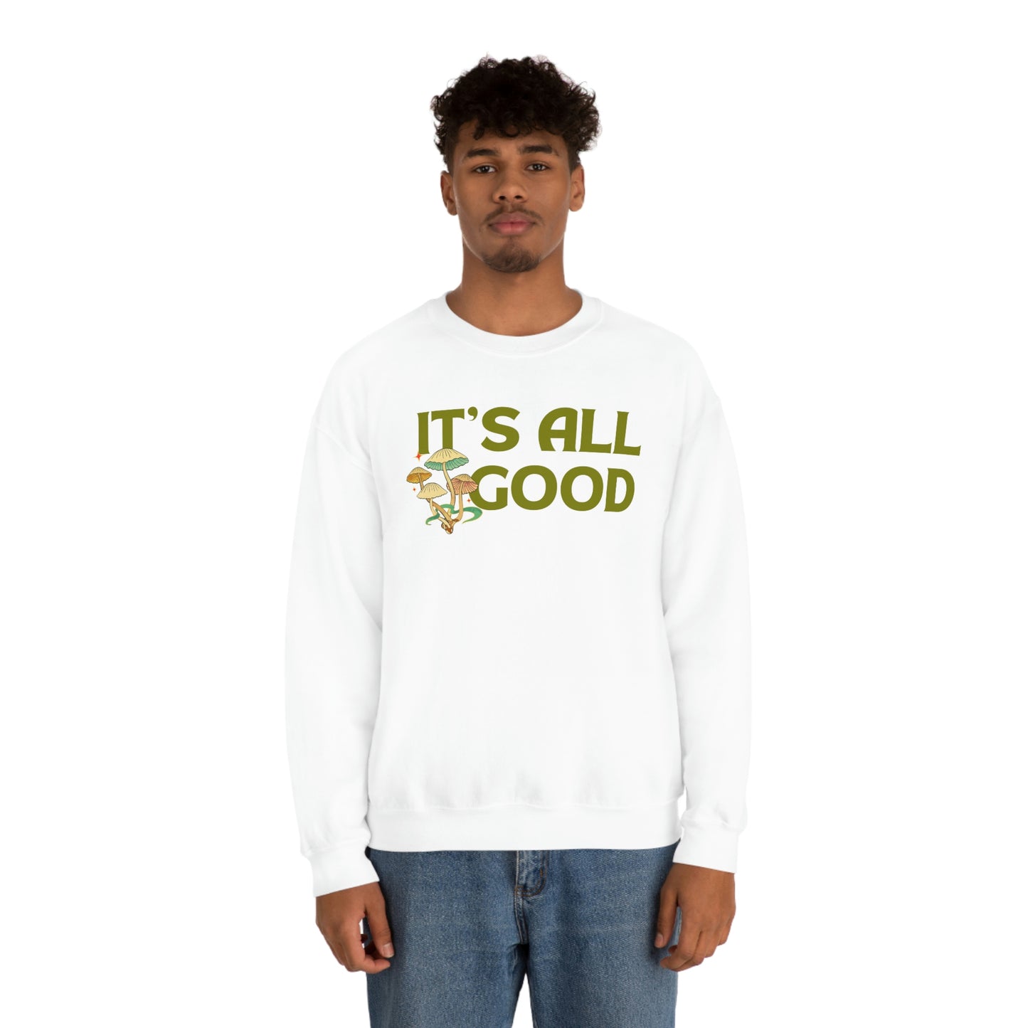 Its All Good Sweatshirt Unisex