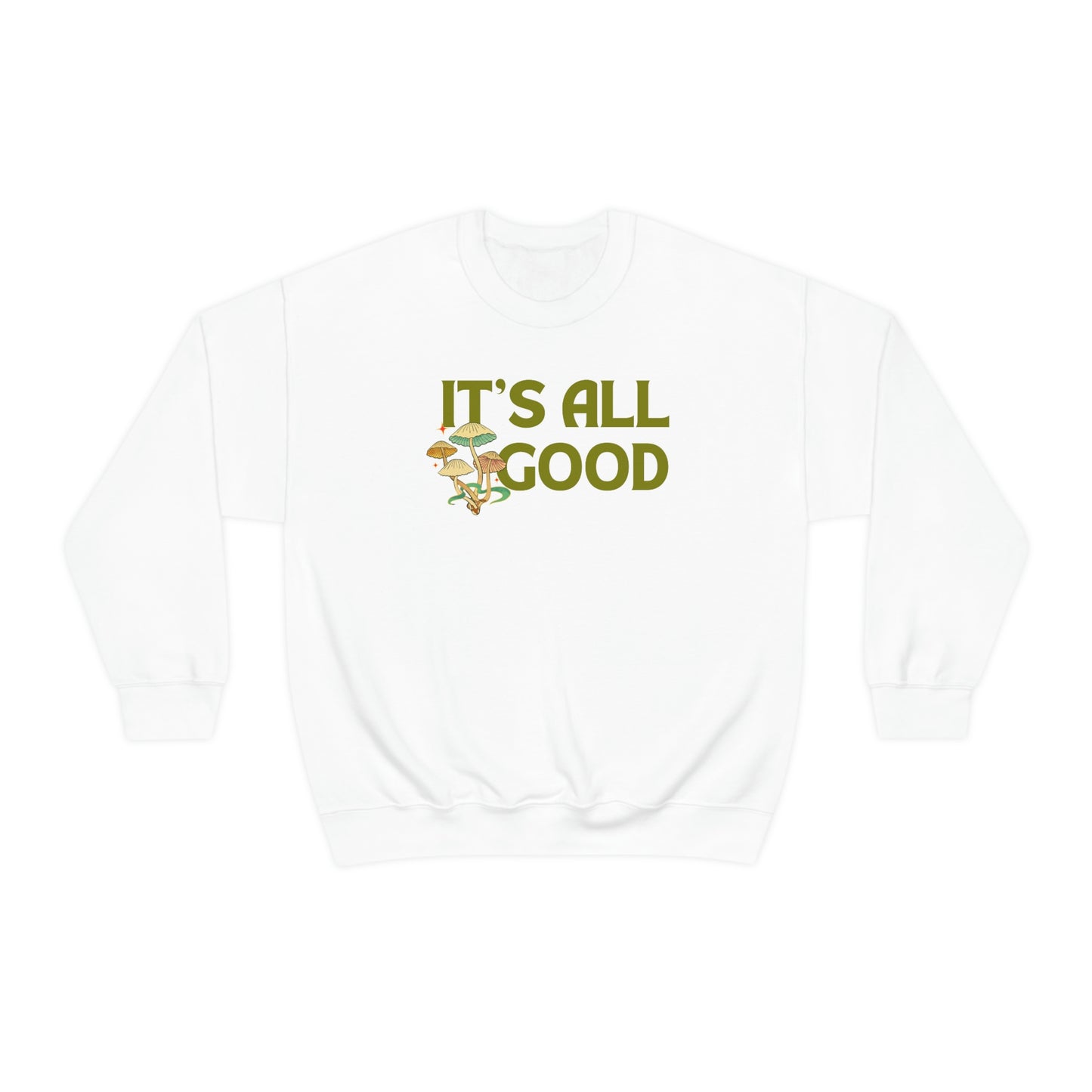 Its All Good Sweatshirt Unisex