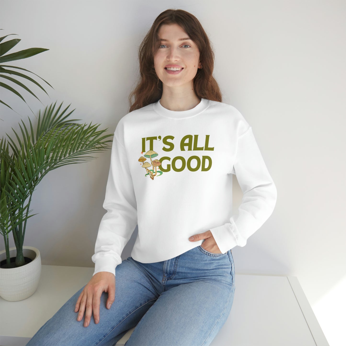 Its All Good Sweatshirt Unisex