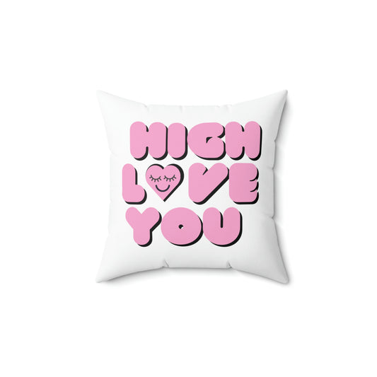 Pink High Love You Spun Polyester Square Pillow