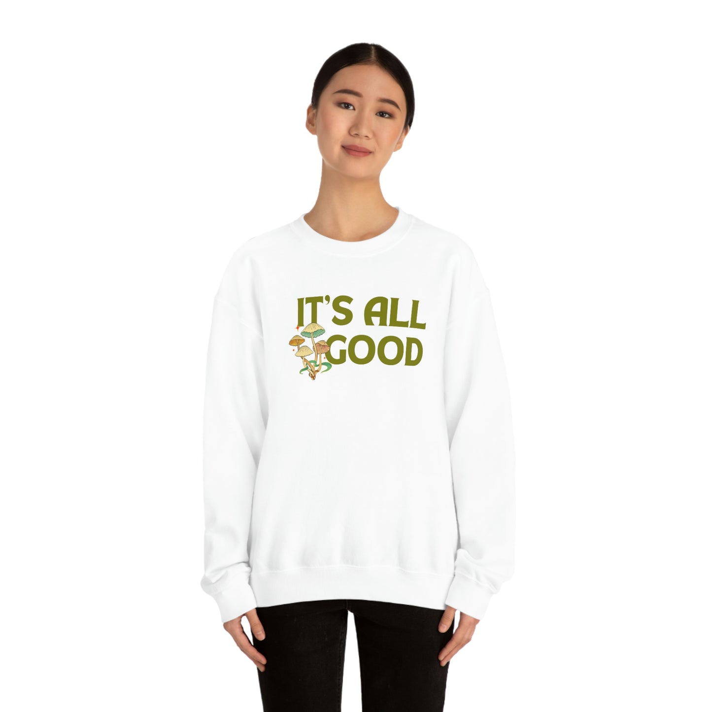 Its All Good Sweatshirt Unisex